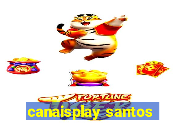 canaisplay santos